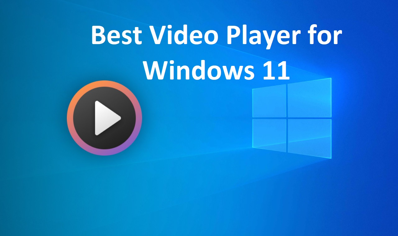 Best Video Player for Windows 11 best video player for windows 11 Best Video Player For Windows 11 Best Video Player for Windows 11